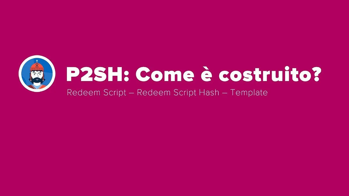 Che cosa contiene il P2SH?